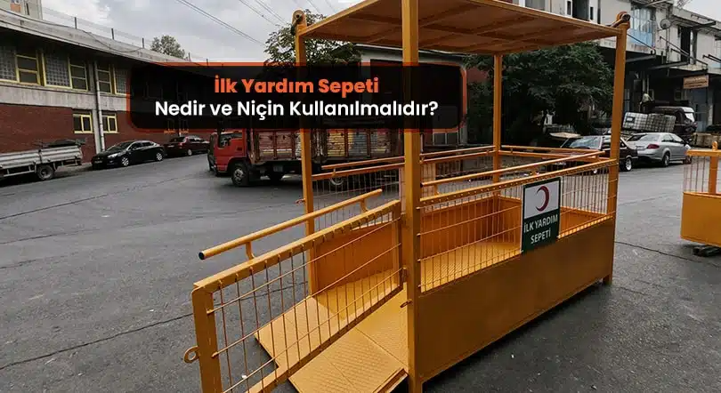 İlk Yardım Sepeti Nedir ve Niçin Kullanılır?