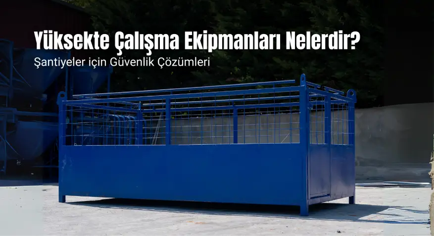 Yüksekte Çalışma Ekipmanları Nelerdir?